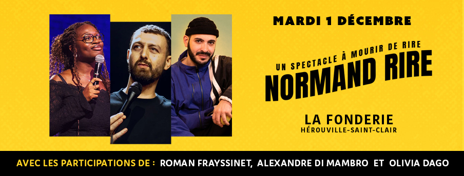 Normand Rire, mardi 1er décembre à La Fonderie, Hérouville-Saint-Clair, avec Roman Frayssinet, Alexandre Di Mambro et Olivia Dago